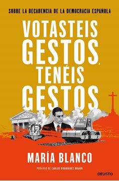 Votasteis gestos, tenéis gestos "Sobre la decadencia de la democracia española"