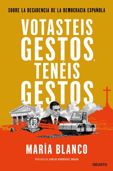 Votasteis gestos, tenéis gestos "Sobre la decadencia de la democracia española"