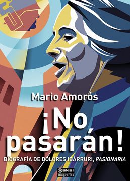 ¡No Pasarán!: Biografía de Dolores Ibarruri, Pasionaria