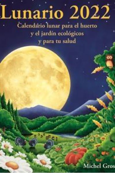 Lunario 2022 "Calendario lunar para el huerto y el jardín ecológicos y para tu salud"
