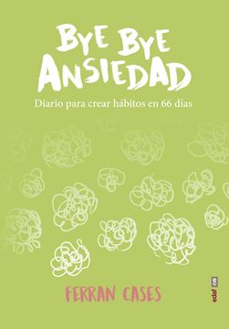 Bye Bye ansiedad "Diario de creación de hábitos en 66 días"