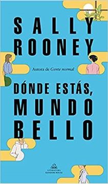 Imagen de Dónde estás, mundo bello "La nueva novela de la aclamada autora de  Gente normal"