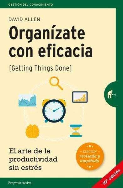 Organízate con eficacia "El arte de la productividad sin estrés"