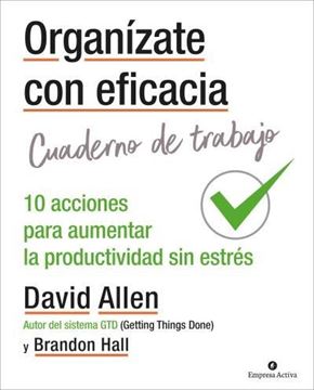 Organízate con eficacia - Cuaderno de trabajo "10 acciones para aumentar la productividad sin estrés"