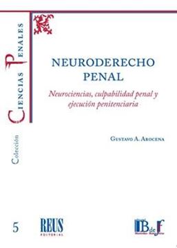 Neuroderecho penal, 2021 "Neurociencias, culpabilidad penal y ejecución penitenciaria"