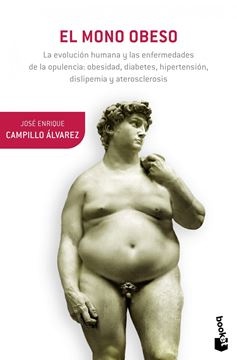 El mono obeso "La evolución humana y las enfermedades de la opulencia: obesidad"