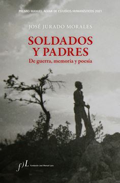 Soldados y padres. De guerra, memoria y poesía "Premio Manuel Alvar de Estudios Humanísticos 2021"