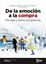 De la emoción a la compra, 2021 "Por qué y cómo compramos"