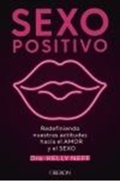 Sexo positivo "Redefiniendo nuestras actitudes hacia el amor y el sexo"