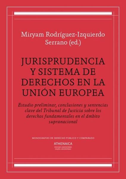 Jurisprudencia y sistema de derechos en la Unión Europea "Estudio preliminar, conclusiones y sentencias clave del Tribunal de Just"