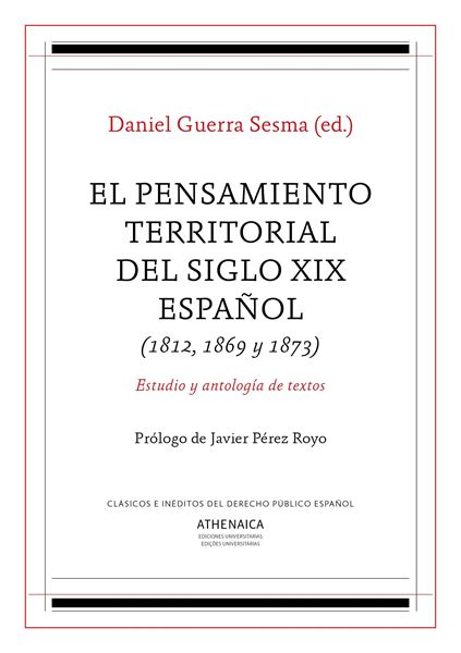 El pensamiento territorial del siglo XIX español (1812, 1869 y 1873) "Estudio y antología de textos"