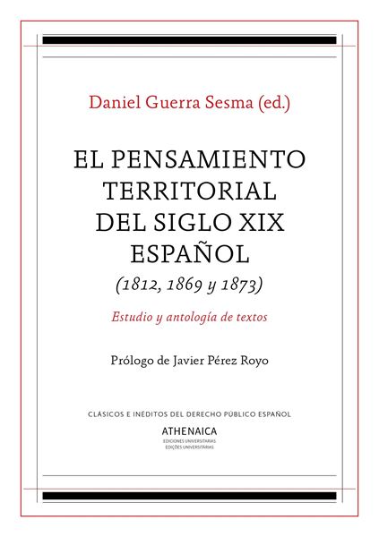 El pensamiento territorial del siglo XIX español (1812, 1869 y 1873) "Estudio y antología de textos"