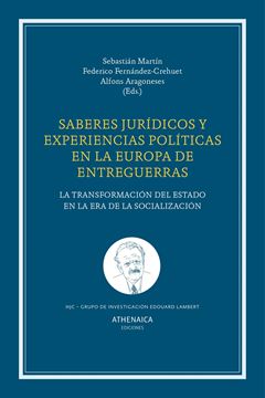 Saberes jurídicos y experiencias políticas en la Europa de entreguerras "La transformación del Estado en la era de la socialización"
