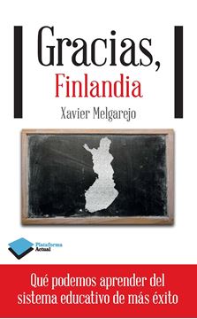 Gracias, Finlandia "Qué Podemos Aprender del Sistema Educativo de Más Éxito"