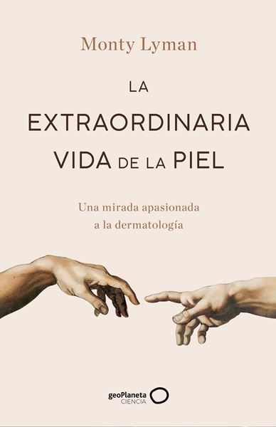 La extraordinaria vida de la piel "Una mirada apasionada a la dermatología"