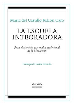 La escuela integradora "Para el ejercicio personal y profesional de la Mediación"