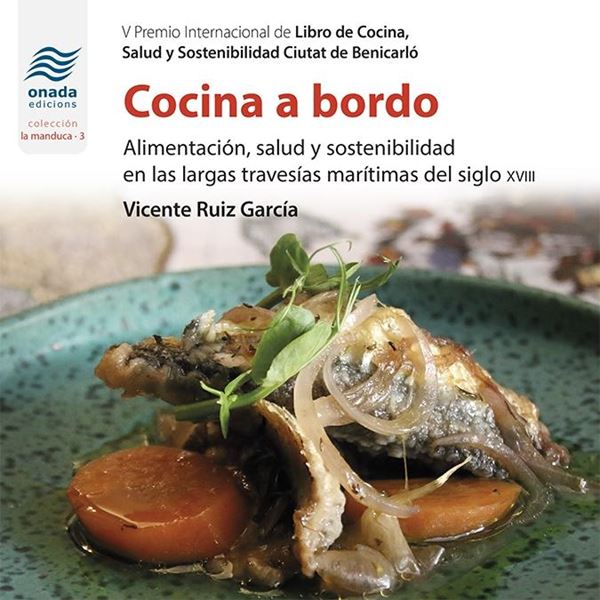 Cocina a bordo "Alimentación, salud y sostenibilidad en las largas travesías marítimas del siglo XVIII"