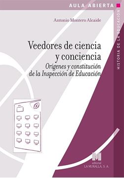 Veedores de ciencia y conciencia "Orígenes y constitución de la Inspección de Educación"