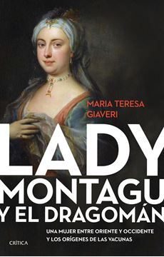 Lady Montagu y el dragomán "Una mujer entre Oriente y Occidente y los orígenes de las vacunas"