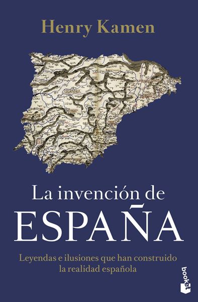 La invención de España "Leyendas e ilusiones que han construido la realidad española"