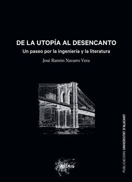 De la utopía al desencanto "Un paseo por la ingeniería y la literatura"