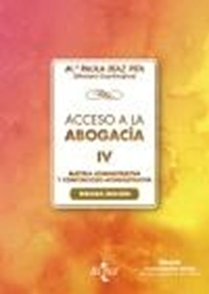 Acceso a la abogacía-IV, 3ª ed, 2021 "Tomo IV. Materia administrativa y contencioso administrativa"