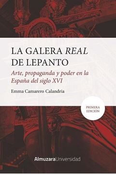Galera Real de Lepanto, La "arte propaganda y poder en la España del siglo XVI"