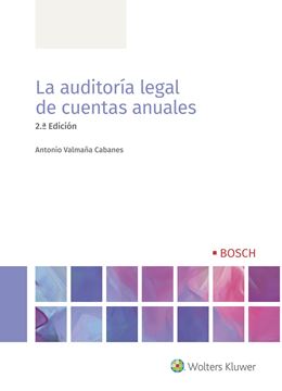 Auditoría legal de cuentas anuales, La , 2ª ed, 2021 "Adaptado a la Ley 22/2015, de 20 de julio, de Auditoría de Cuentas"
