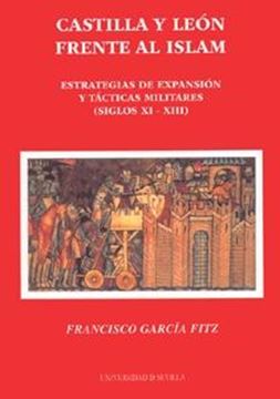 Castilla y León frente al Islam "Estrategias de expansión y tácticas militares (siglos XI-XIII)"