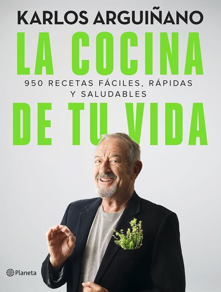 La cocina de tu vida, 2021 "950 recetas fáciles, rápidas y saludables"