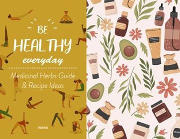 BE HEALTHY EVERYDAY "With plants guide & recipe ideas"