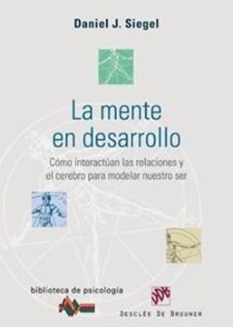 Mente en desarrollo, La "Cómo interactúan las relaciones y el cerebro para modelar..."