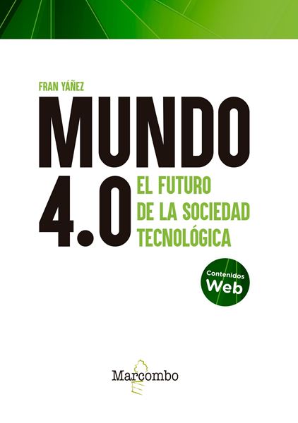 Mundo 4.0. El futuro de la sociedad tecnológica