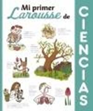 Mi primer Larousse de Ciencias