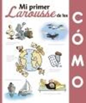 Mi Primer Larousse de los ¿Cómo?