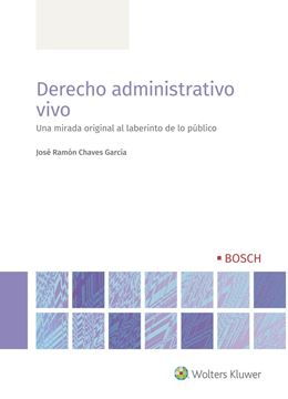 Derecho administrativo vivo, 2021 "Una mirada original al laberinto de lo público"