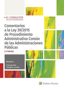 Comentarios a la Ley 39/2015 de Procedimiento administrativo común de las administerio "Actualizada al Real Decreto 203/2021, de 30 de marzo, por el que se apru"