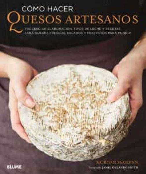 Imagen de Cómo hacer quesos artesanos "Proceso de elaboración, tipos de leche y recetas para quesos frescos, sa"