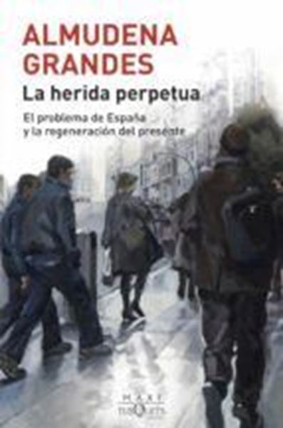 Imagen de Herida perpetua, La "El problema de España y la regeneración del presente"