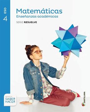 Matemáticas  académicas 4º ESO Serie Resuelve: Saber hacer