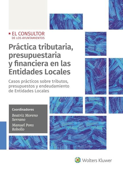 Práctica tributaria, presupuestaria y financiera en las Entidades Locales, 2021 "Casos prácticos sobre tributos, control, fiscalización y tributos locales"