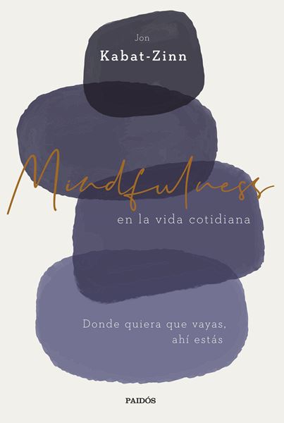 Mindfulness en la vida cotidiana "Donde quiera que vayas, ahí estás"