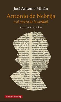 Antonio de Nebrija o el rastro de la verdad, 2022 "Una biografía"