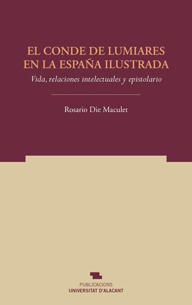 Conde de Lumiares en la España ilustrada, El "Vida, relaciones intelectuales y epistolario"
