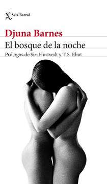 Bosque de la noche, El, 2022 "Prólogos de Siri Hustvedt y T. S. Eliot"