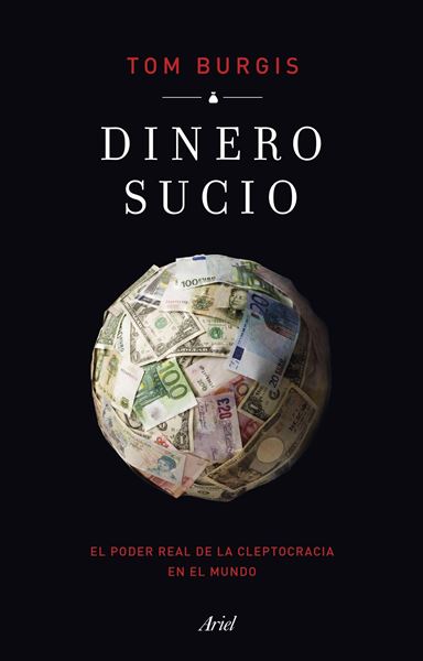 Dinero sucio "El poder real de la cleptocracia en el mundo"