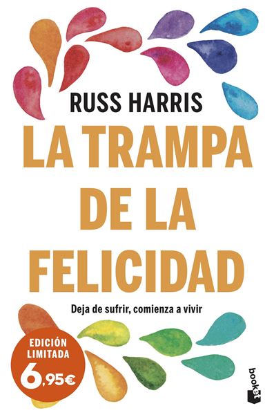 La trampa de la felicidad "Deja de sufrir, comienza a vivir"