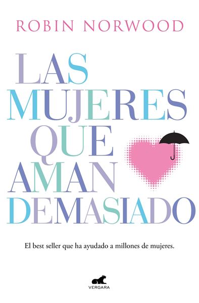 Las mujeres que aman demasiado "El best seller que ha ayudado a millones de mujeres"