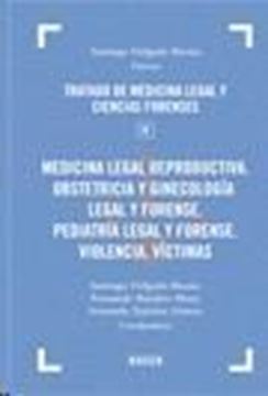 Medicina Legal Reproductiva. Obstetricia y Ginecología Legal y Forense "Pediatría Legal y Forense. Violencia. Víctimas"