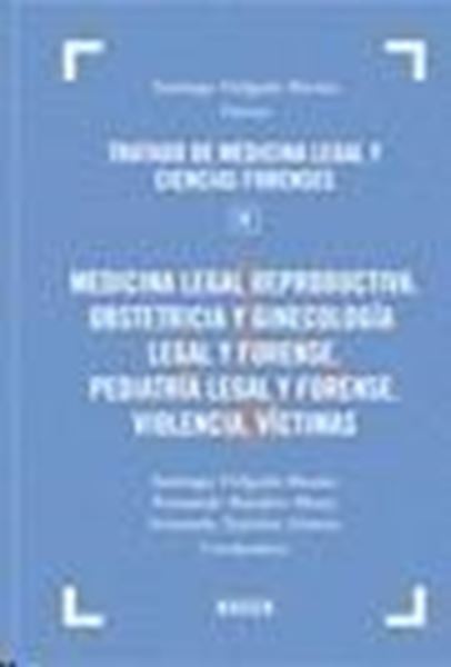 Medicina Legal Reproductiva. Obstetricia y Ginecología Legal y Forense "Pediatría Legal y Forense. Violencia. Víctimas"